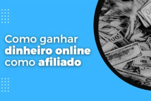 Como ganhar dinheiro online como afiliado
