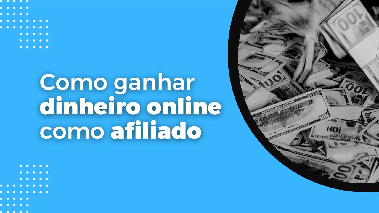 Como ganhar dinheiro online como afiliado
